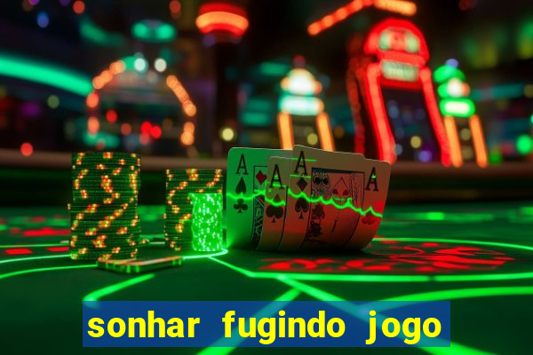 sonhar fugindo jogo do bicho